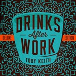 Toby Keith: Drinks After Work