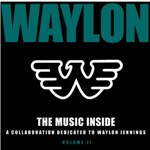 The Music Inside: A Collaboration Dedicated To Waylon Jennings, Vol. 2
