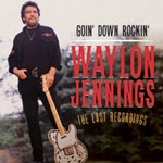 Waylon Jennings: Goin' Down Rockin'