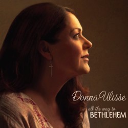 Donna Ulisse - All The Way To Bethlehem