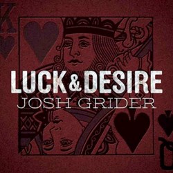 Josh Grider - Luck & Desire: Hier bestellen!