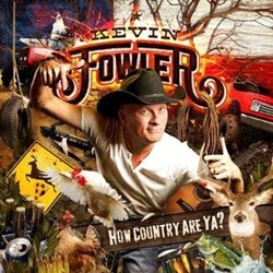 Kevin Fowler - How Country Are Ya?