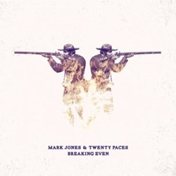 Mark Jones & Twenty Paces - Breaking Even