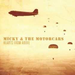 Micky & The Motorcars - Hearts From Above