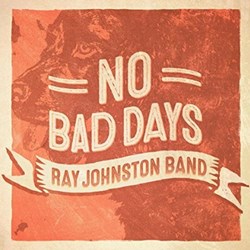 Ray Johnston Band - No Bad Days