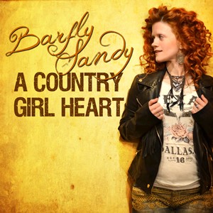 Barfly Sandy - A Country Girl Heart