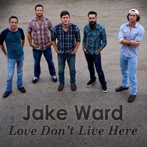 Jake Ward - Love Don't Live Here
