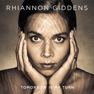 Rhiannon Giddens – Tomorrow Is My Turn