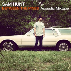 Sam Hunt - Between The Pines