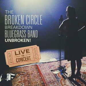 The Broken Circle Breakdown Bluegrass Band - Unbroken! Live in Concert