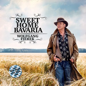 Wolfgang Fierek - Sweet Home Bavaria