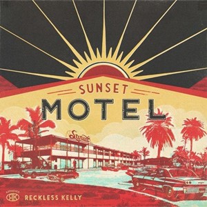 Reckless Kelly – Sunset Motel