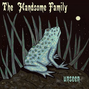 The Handsome Family - Unseen