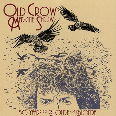 Old Crow Medicine Show - 50 Years Of Blonde On Blonde