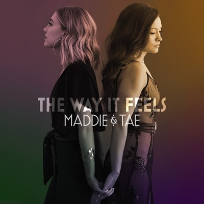 Maddie & Tae - The Way It Feels