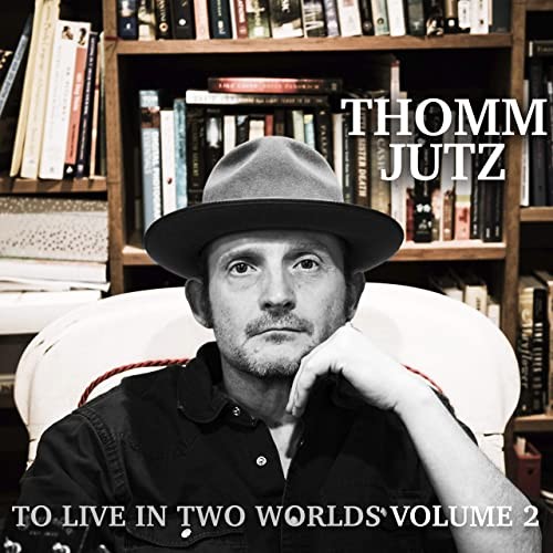 Thomm Jutz - To Live In Two Worlds Vol. 2