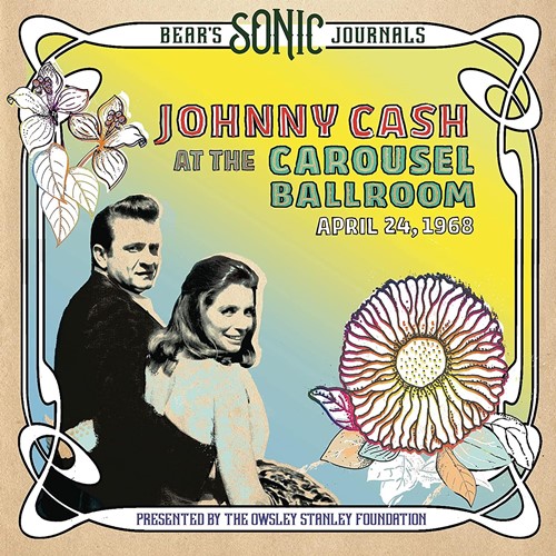 Bear's Sonic Journals - Johnny Cash At The Carousel Ballroom