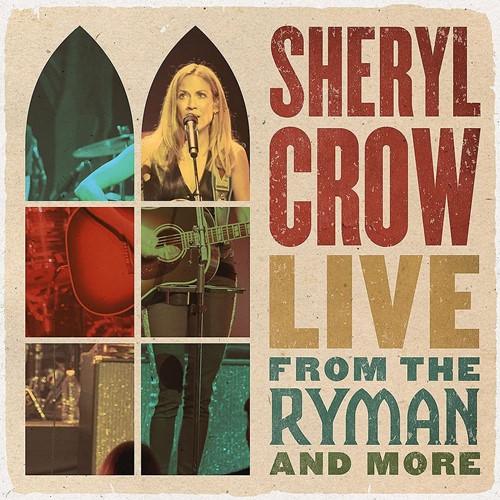Sheryl Crow - Live From The Ryman & More