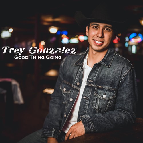 Trey Gonzalez - Good Thing Going