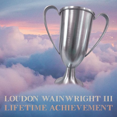 Loudon Wainwright III - Livetime Achievement