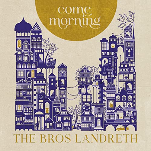 The Bros. Landreth - Come Morning