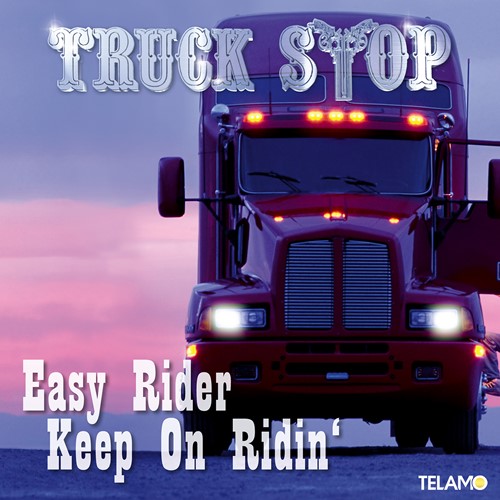 Truck Stop - Easy Rider Keep On Ridin'