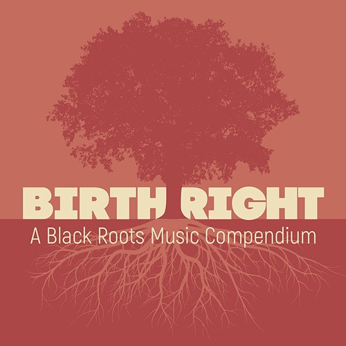 Birthright. A Black Roots Music Compendium