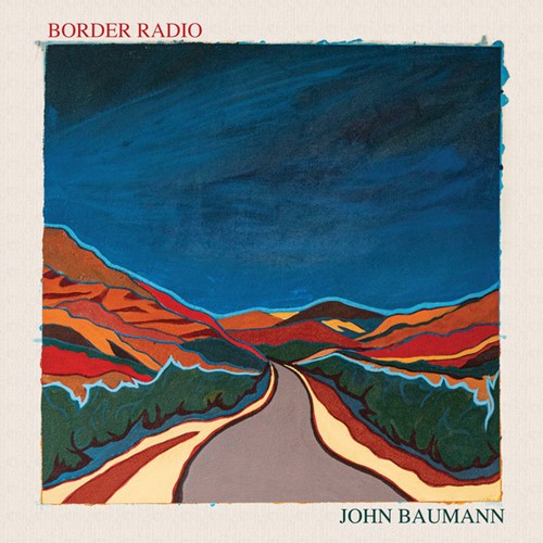 John Baumann – Border Radio