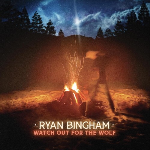 Ryan Bingham: Watch Out For The Wolf