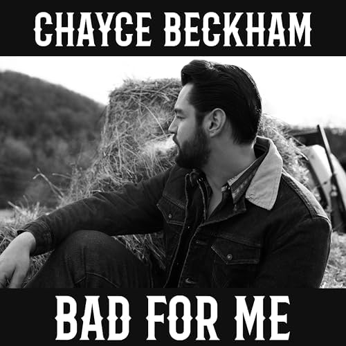 Chayce Beckham – Bad For Me