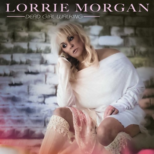 Lorrie Morgan – Dead Girl Walking