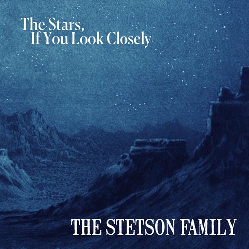 The Stetson Family – The Stars, If You Look Closely