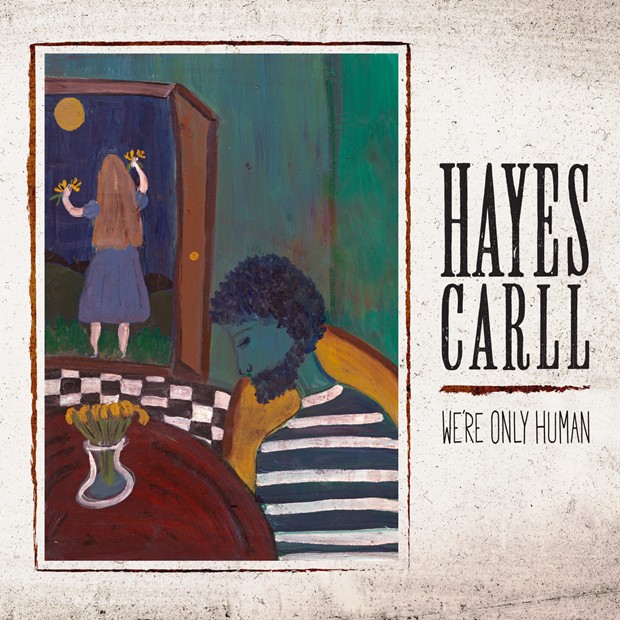Hayes Carll – We’re Only Human