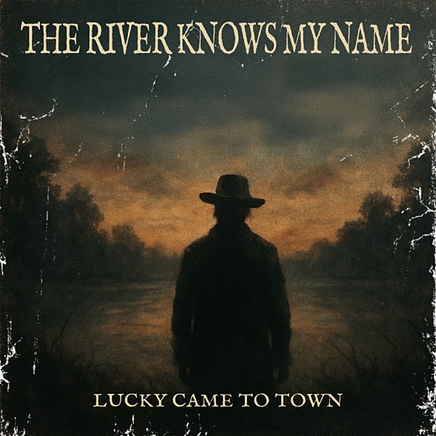 Lucky Came To Town – The River Knows My Name Lucky Came To Town – The River Knows My Name