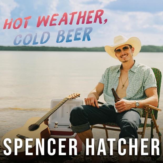 Spencer Hatcher – Hot Weather, Cold Beer Spencer Hatcher – Hot Weather, Cold Beer