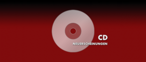 Neuerscheinungen (Alben, CD)