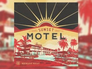 Reckless Kelly - Sunset Motel