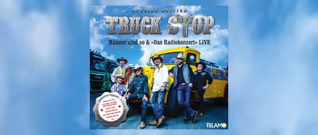Truck Stop - Männer sind so & Das Radiokonzert LIVE
