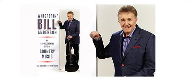 Whisperin' Bill Anderson - An Unprecedented Life in Country Music