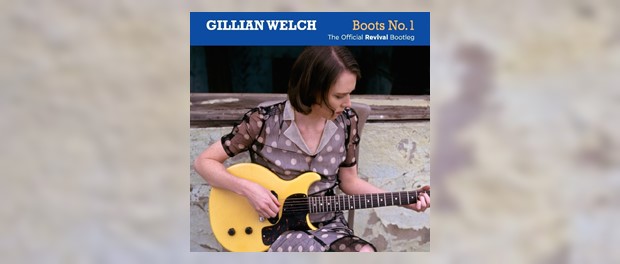 Gillian Welch - Boots No.1: The Official Revival Bootleg