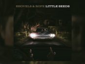 Shovels & Rope - Little Seeds