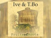 Ive & T.Bo - Fruits Of Roots