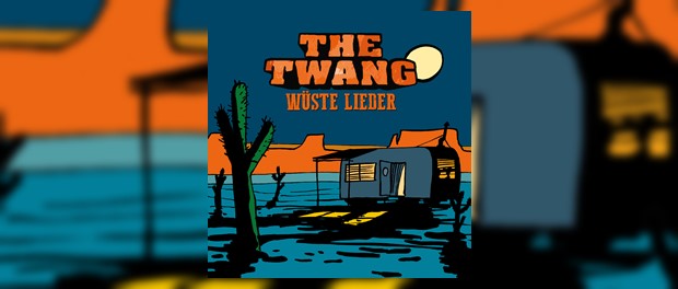 The Twang - Wüste Lieder