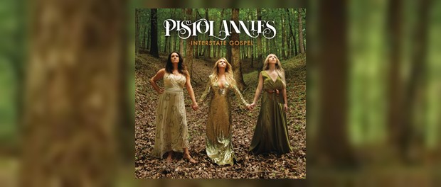Pistol Annies - Interstate Gospel
