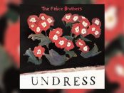 The Felice Brothers - Undress