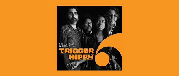 Trigger Hippy - Full Circle And Then Some