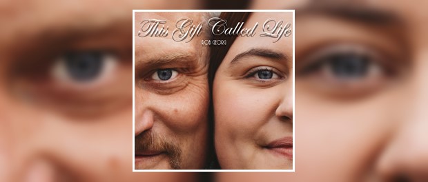 Rob Georg - This Gift Called Life