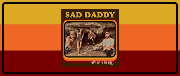 Sad Daddy: Way Up In The Hills | Country.de