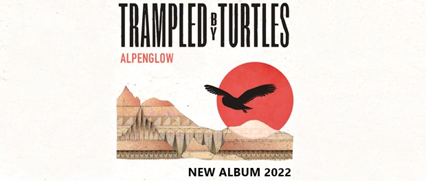Trampled By Turtles - Alpenglow