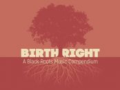 Birthright. A Black Roots Music Compendium